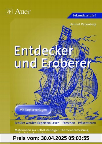 Entdecker und Eroberer: Materialien zu selbstständigen Themenerarbeitung in der Sekundarstufe 1. Mit Kopiervorlagen Entdecker und Eroberer: Materialien zu selbstständigen Themenerarbeitung in der Sekundarstufe 1. Mit Kopiervorlagen