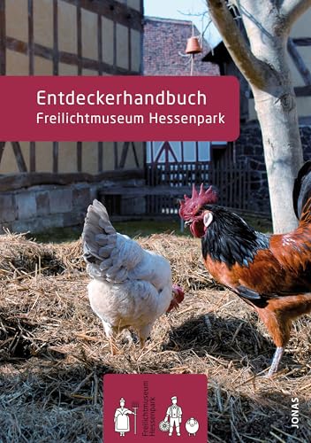 Entdeckerhandbuch. Freilichtmuseum Hessenpark von Jonas Verlag F. Kunst U.