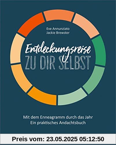 Entdeckungsreise zu dir selbst: Mit dem Enneagramm durch das Jahr - Ein praktisches Andachtsbuch (Geistliches Leben)