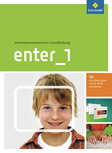 Enter - Informationstechnische Grundbildung: Schülerband 1 Klasse 5 / 6 (mit CD-ROM) von Schroedel Verlag GmbH