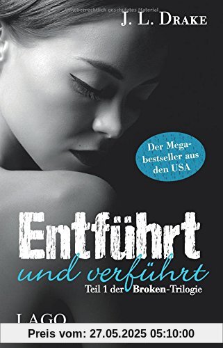 Entführt und verführt: Teil 1 der Broken-Trilogie