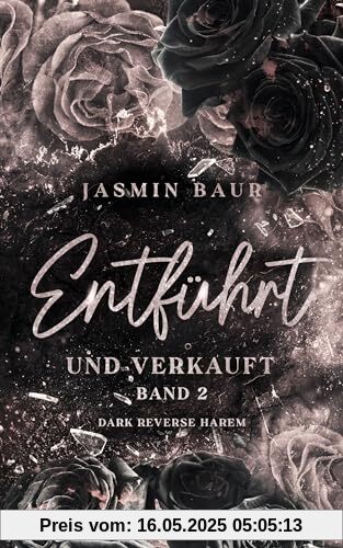 Entführt und verkauft: Band 2 (Dark Reverse Harem) (florales Cover mit Farbschitt) (Entführt-Reihe)