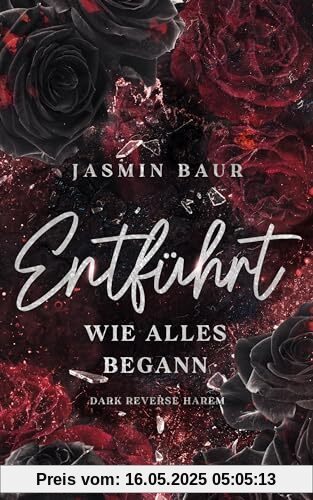 Entführt: Wie alles begann: Band 1 (Dark Reverse Harem) (florales Cover mit Farbschnitt) (Entführt-Reihe)