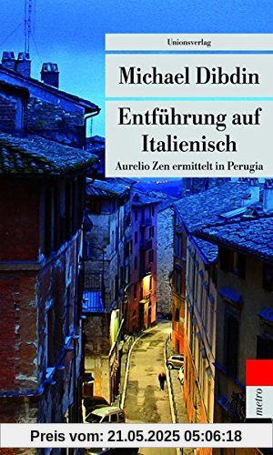 Entführung auf Italienisch: Aurelio Zen ermittelt in Perugia (metro) (Unionsverlag Taschenbücher)