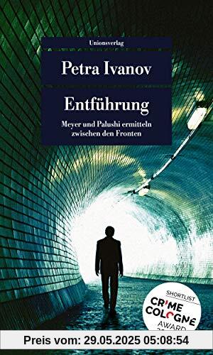 Entführung: Kriminalroman. Meyer und Palushi ermitteln (4) (Unionsverlag Taschenbücher)