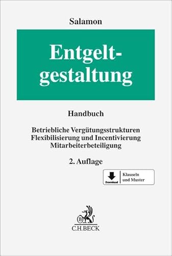 Entgeltgestaltung: Betriebliche Vergütungsstrukturen, Flexibilisierung und Incentivierung, Mitarbeiterbeteiligung Entgeltgestaltung: Betriebliche Vergütungsstrukturen, Flexibilisierung und Incentivierung, Mitarbeiterbeteiligung