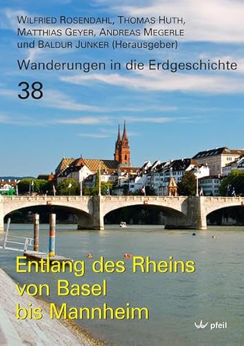 Entlang des Rheins von Basel bis Mannheim (Wanderungen in die Erdgeschichte) von Pfeil, Dr. Friedrich