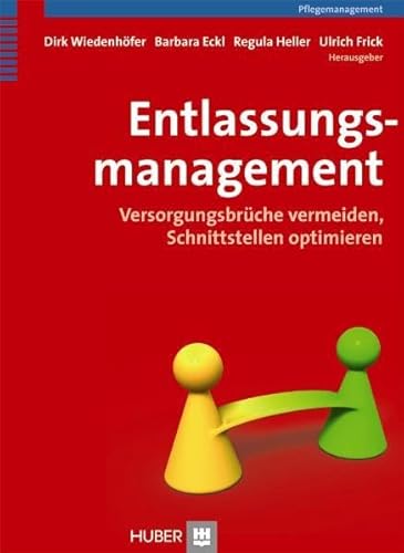 Entlassungsmanagement: Versorgungsbrüche vermeiden, Schnittstellen optimieren von HOGREFE (VORM. VERLAG HANS HUBER )