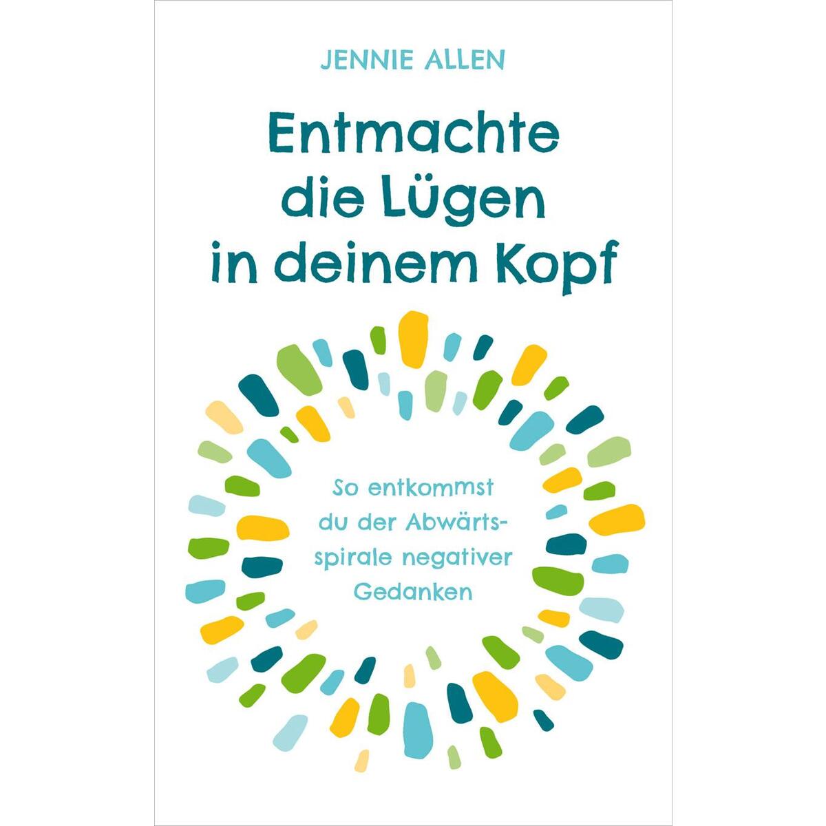 Entmachte die Lügen in deinem Kopf Entmachte die Lügen in deinem Kopf von Gerth Medien