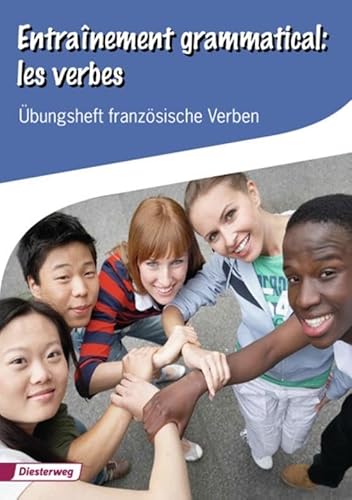 Entraînement grammatical: les verbes: Übungsheft französische Verben