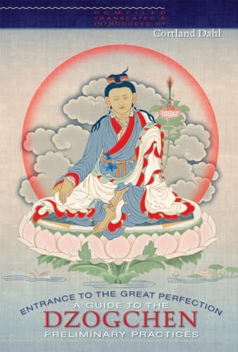 Entrance to the Great Perfection: A Guide to the Dzogchen Preliminary Practices (The Heart Essence Series) von Snow Lion