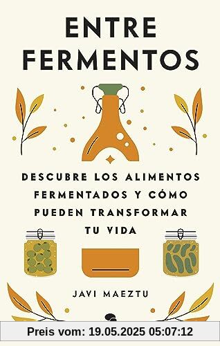 Entre fermentos: Descubre los alimentos fermentados y cómo pueden transformar tu vida (Alienta)