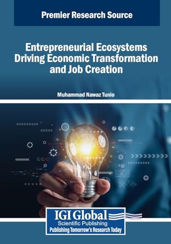 Entrepreneurial Ecosystems Driving Economic Transformation and Job Creation (Advances in Business Strategy and Competitive Advantage) von IGI Global