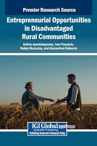 Entrepreneurial Opportunities in Disadvantaged Rural Communities Entrepreneurial Opportunities in Disadvantaged Rural Communities von Business Science Reference
