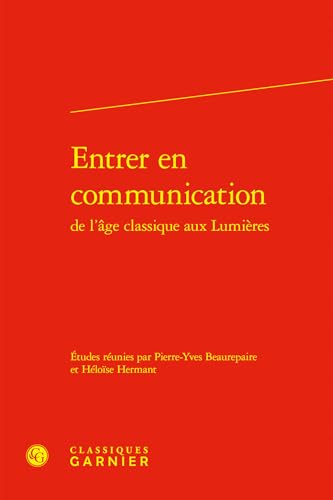 Entrer En Communication de l'Age Classique Aux Lumieres von Classiques Garnier
