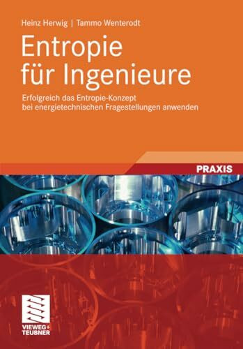 Entropie für Ingenieure: Erfolgreich das Entropie-Konzept bei energietechnischen Fragestellung...