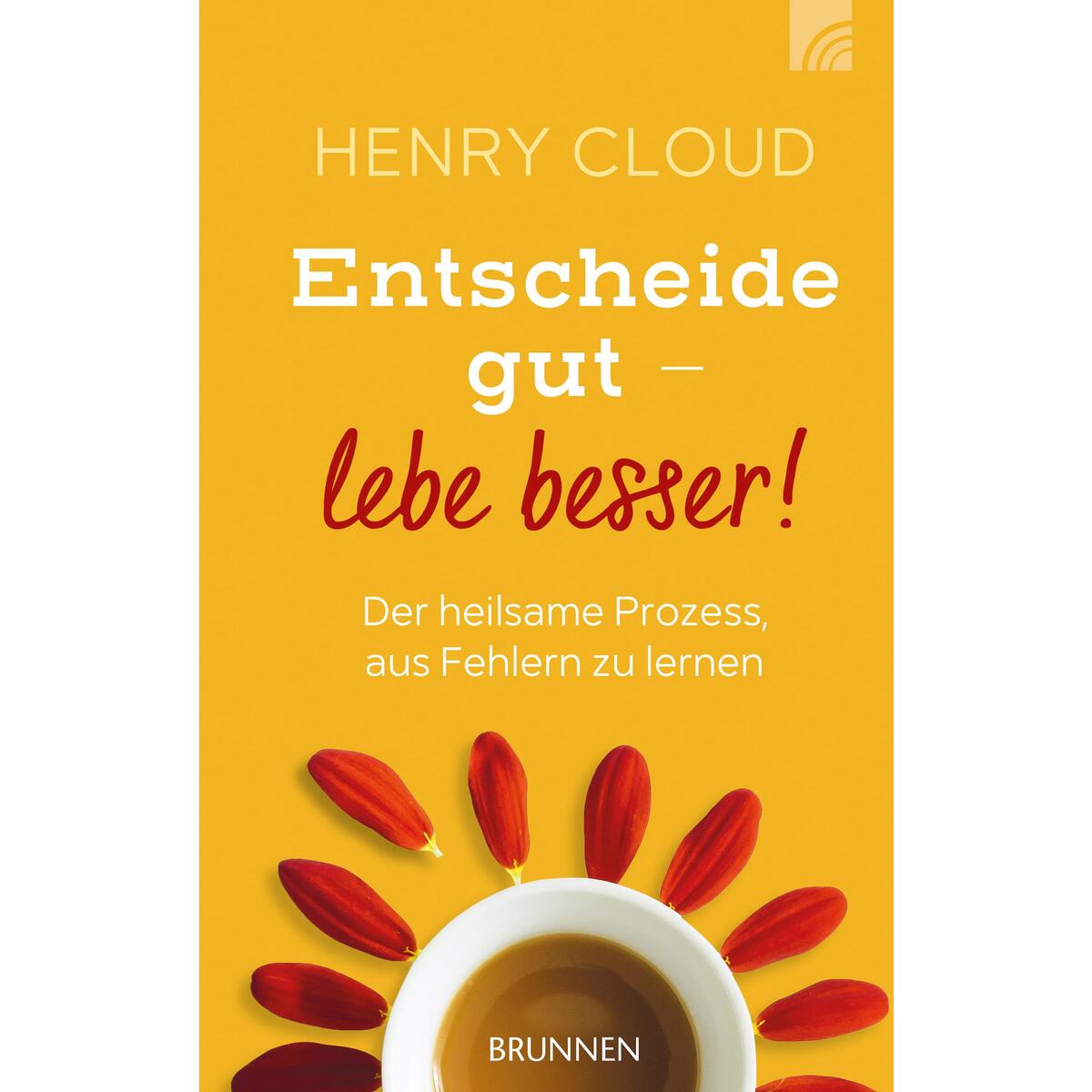 Entscheide gut - lebe besser! von Brunnen-Verlag GmbH