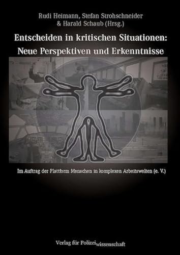 Entscheiden in kritischen Situationen: Neue Perspektiven und Erkenntnisse Entscheiden in kritischen Situationen: Neue Perspektiven und Erkenntnisse von Verlag f. Polizeiwissens.