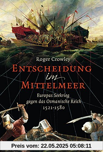 Entscheidung im Mittelmeer: Europas Seekrieg gegen das Osmanische Reich
