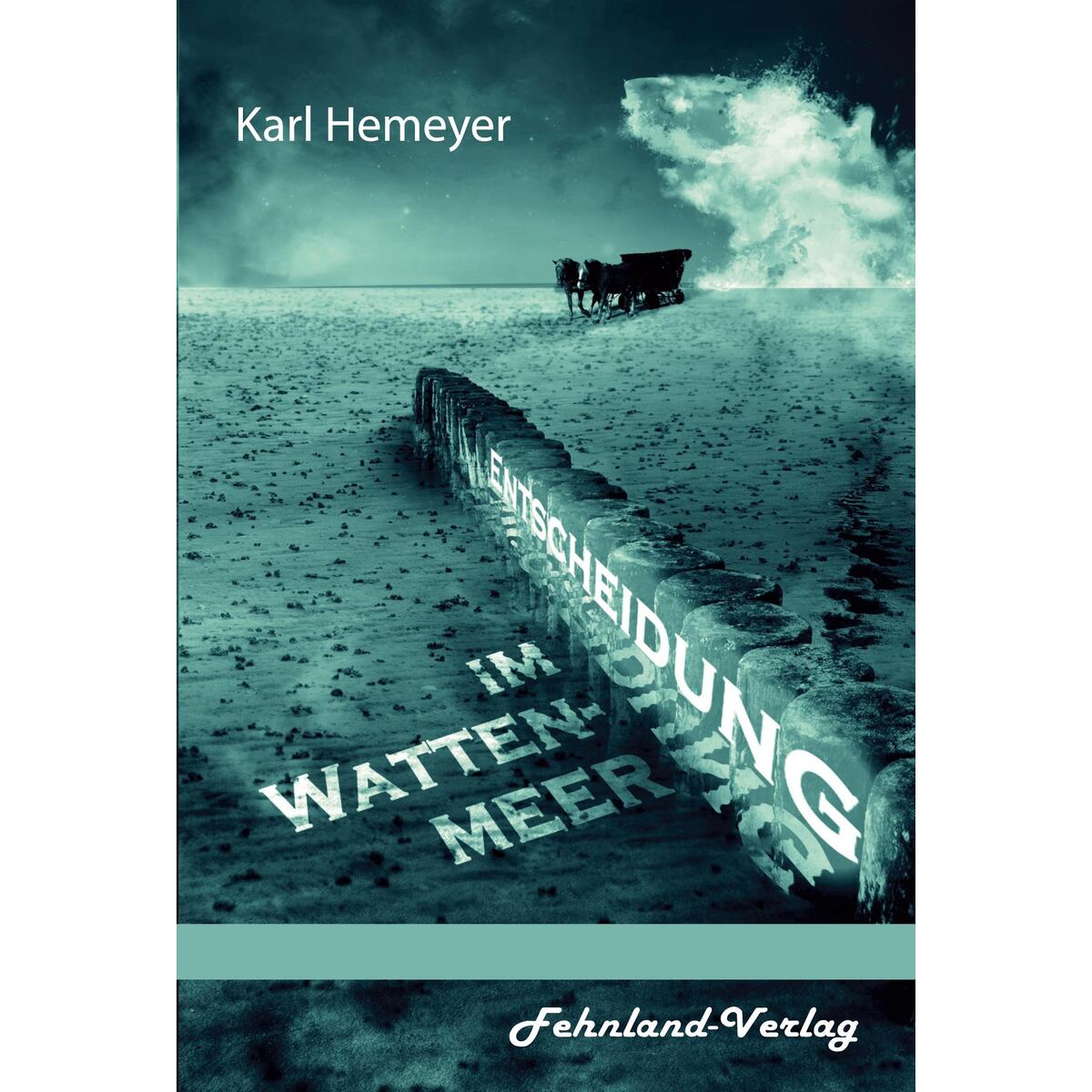 Entscheidung im Wattenmeer. Die Geschichte einer Liebe in einer knallharten Gesc... Entscheidung im Wattenmeer. Die Geschichte einer Liebe in einer knallharten Gesc... von Fehnland Verlag