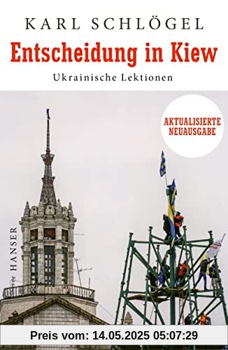 Entscheidung in Kiew: Ukrainische Lektionen Aktualisierte und erweiterte Neuausgabe Entscheidung in Kiew: Ukrainische Lektionen Aktualisierte und erweiterte Neuausgabe