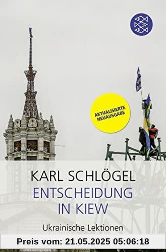 Entscheidung in Kiew: Ukrainische Lektionen | Der SPIEGEL-Bestseller in aktualisierter und erweiterter Neuausgabe Entscheidung in Kiew: Ukrainische Lektionen | Der SPIEGEL-Bestseller in aktualisierter und erweiterter Neuausgabe