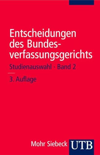 Entscheidungen des Bundesverfassungsgerichts: Entscheidungen des Bundesverfassungsgerichts 2: Studienauswahl: Bd 2 (Uni-Taschenbücher S): Studienauswahl - Band 2