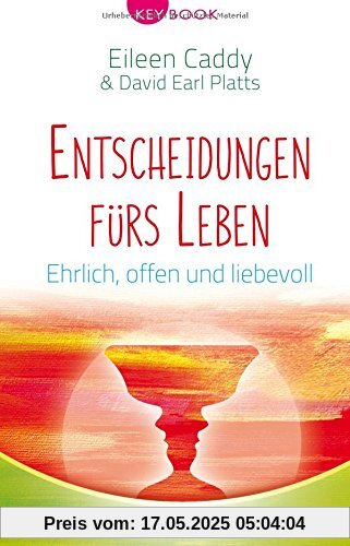 Entscheidungen fürs Leben: Ehrlich, offen und liebevoll (KeyBook)