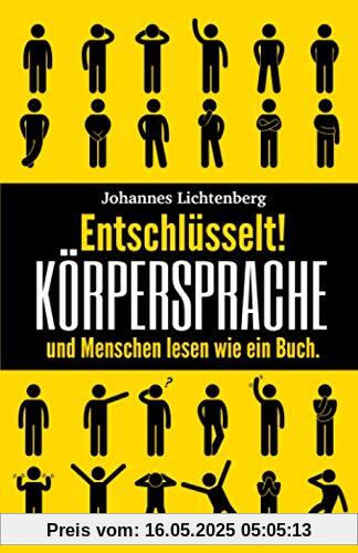 Entschlüsselt! Körpersprache & Menschen lesen wie ein Buch: Wie du Körpersprache verstehst, nonverbale Kommunikation erkennst und die Manipulationstechniken & Psychologie deines Gegenübers erkennst Entschlüsselt! Körpersprache & Menschen lesen wie ein Buch: Wie du Körpersprache verstehst, nonverbale Kommunikation erkennst und die Manipulationstechniken & Psychologie deines Gegenübers erkennst