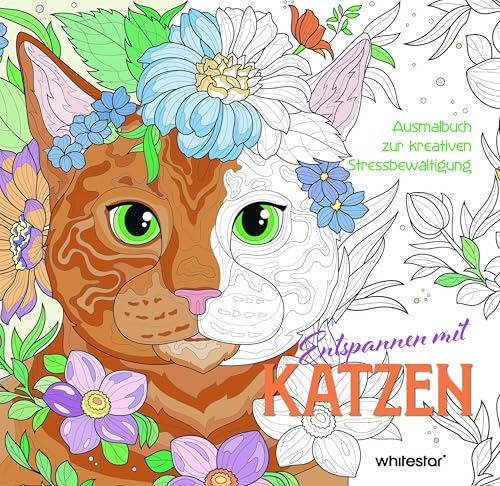 Entspannen mit Katzen: Ausmalbuch zur kreativen Stressbewältigung von White Star Verlag