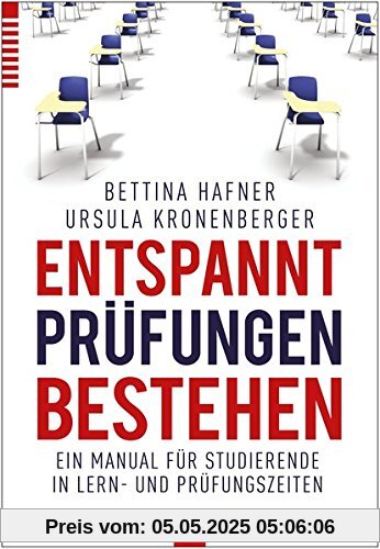 Entspannt Prüfungen bestehen: Ein Manual für Studierende in Lern- und Prüfungszeiten