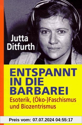 Entspannt in die Barbarei: Esoterik, (Öko-)Faschismus und Biozentrismus
