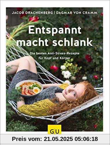 Entspannt macht schlank: Die besten Anti-Stress-Rezepte für Kopf und Körper (GU Diät&Gesundheit)