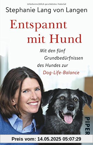 Entspannt mit Hund: Mit den fünf Grundbedürfnissen des Hundes zur Dog-Life-Balance Entspannt mit Hund: Mit den fünf Grundbedürfnissen des Hundes zur Dog-Life-Balance
