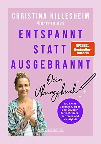 Entspannt statt ausgebrannt – Dein Übungsbuch: 100 kleine Gedanken, Tipps und Übungen für mehr... Entspannt statt ausgebrannt – Dein Übungsbuch: 100 kleine Gedanken, Tipps und Übungen für mehr...
