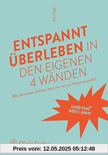 Entspannt überleben in den eigenen 4 Wänden: Was du wissen solltest, wenn du von zu Hause ausziehst