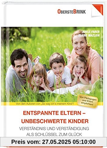 Entspannte Eltern - entspannte Kinder: Verständnis und Verständigung als Schlüssel zum Glück