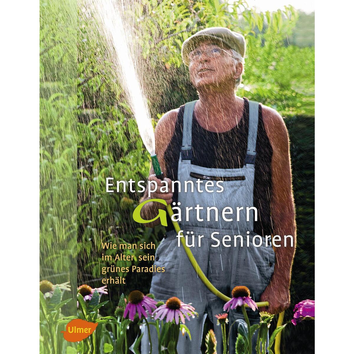 Entspanntes Gärtnern für Senioren Entspanntes Gärtnern für Senioren von Ulmer (Eugen)