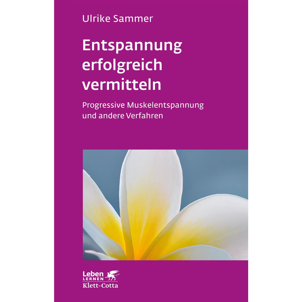 Entspannung erfolgreich vermitteln (Leben lernen, Bd. 130) von Klett-Cotta Verlag