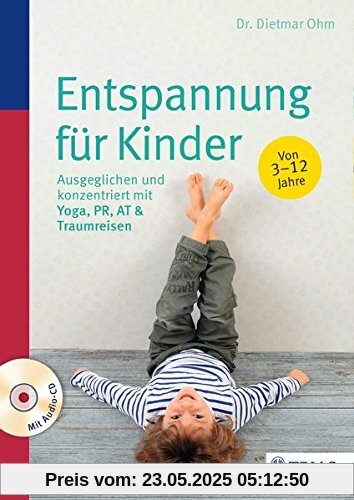 Entspannung für Kinder: Ausgeglichen und konzentriert mit Yoga, PR, AT & Traumreisen