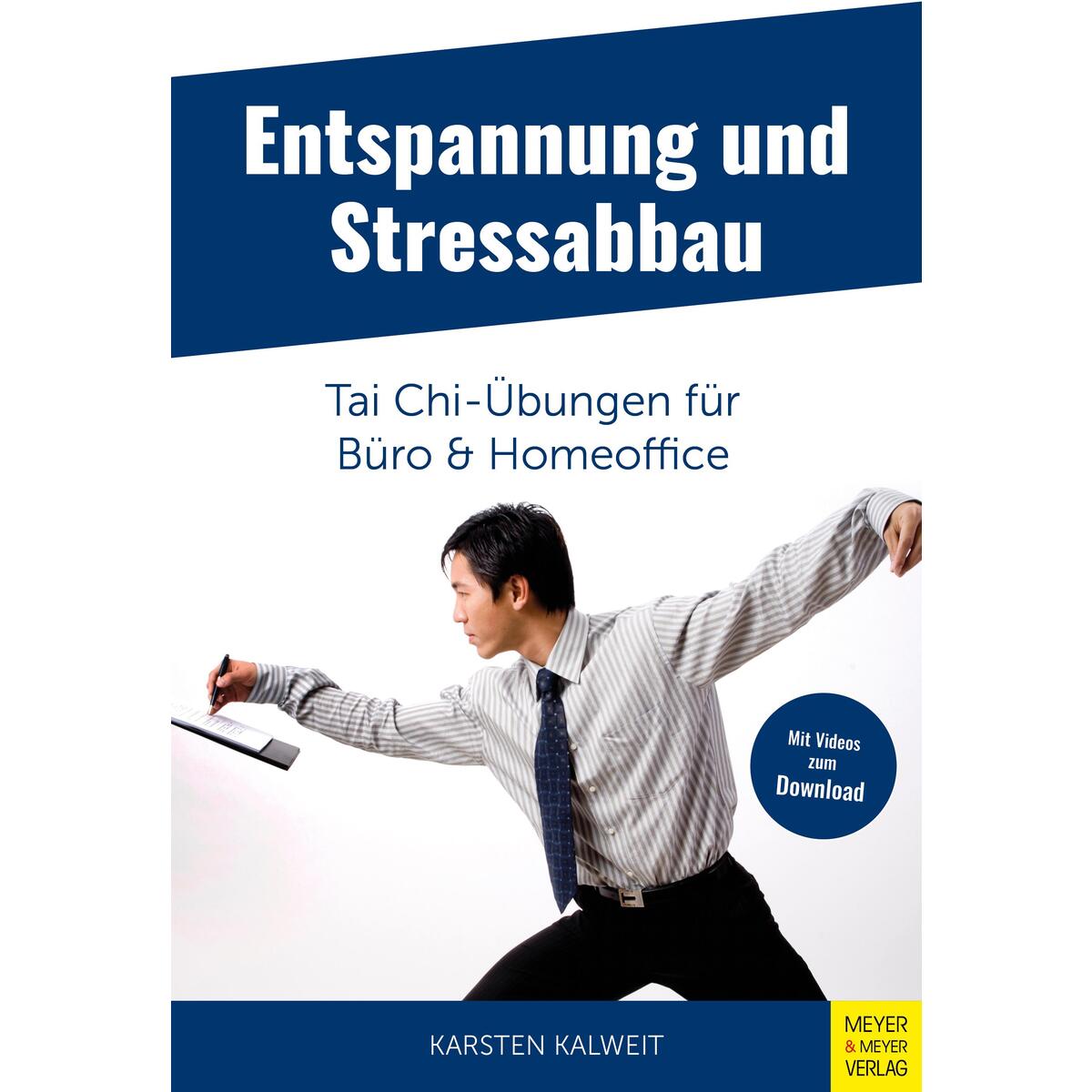 Entspannung und Stressabbau - Tai Chi-Übungen für Büro und Homeoffice von Meyer + Meyer Fachverlag