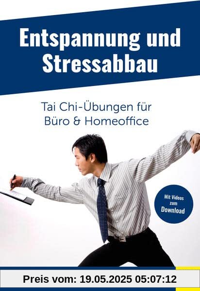 Entspannung und Stressabbau - Tai Chi-Übungen für Büro und Homeoffice Entspannung und Stressabbau - Tai Chi-Übungen für Büro und Homeoffice