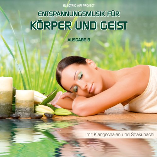 Entspannungsmusik für Körper und Geist 8 (für Meditation und Tiefenentspannung, mit Klangschalen) (GEMAfrei/Lizenz optional) von Musikarchiv GEMAfrei