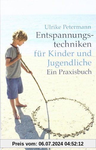 Entspannungstechniken für Kinder und Jugendliche: Ein Praxisbuch (Beltz Taschenbuch / Psychologie)