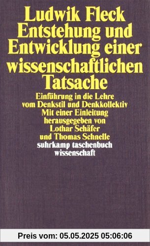 Entstehung und Entwicklung einer wissenschaftlichen Tatsache: Einführung in die Lehre vom Denkstil und Denkkollektiv (suhrkamp taschenbuch wissenschaft)