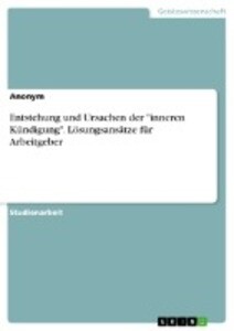 Entstehung und Ursachen der inneren Kündigung. Lösungsansätze für Arbeitgeber von GRIN Verlag