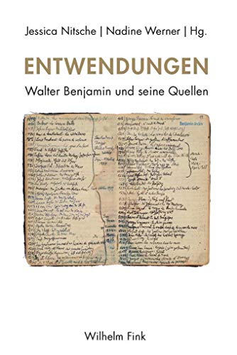 Entwendungen: Walter Benjamin und seine Quellen von Brill Fink / Wilhelm Fink Verlag