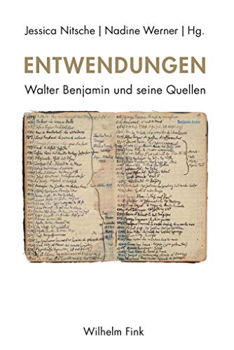 Entwendungen: Walter Benjamin und seine Quellen