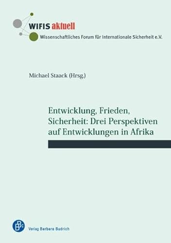 Entwicklung, Frieden, Sicherheit: Drei Perspektiven auf Entwicklungen in Afrika (WIFIS-aktuell)