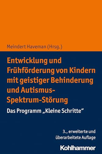 Entwicklung und Frühförderung von Kindern mit geistiger Behinderung und Autismus-Spektrum-Störung: Das Programm "Kleine Schritte" Entwicklung und Frühförderung von Kindern mit geistiger Behinderung und Autismus-Spektrum-Störung: Das Programm "Kleine Schritte" von Kohlhammer